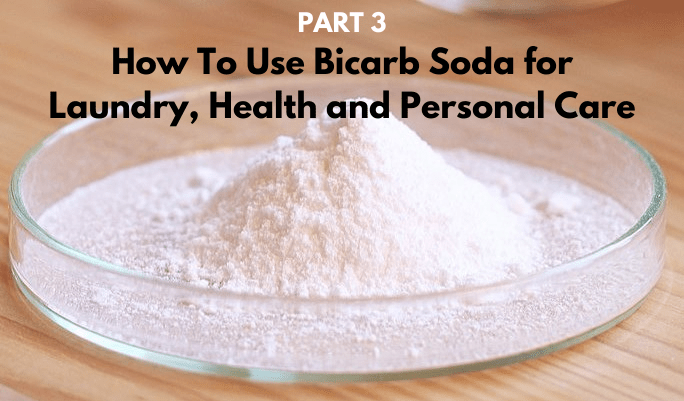 Bicarb PART 3: How To Use Bicarbonate of Soda for Laundry, Health and Personal Care - Urban Revolution