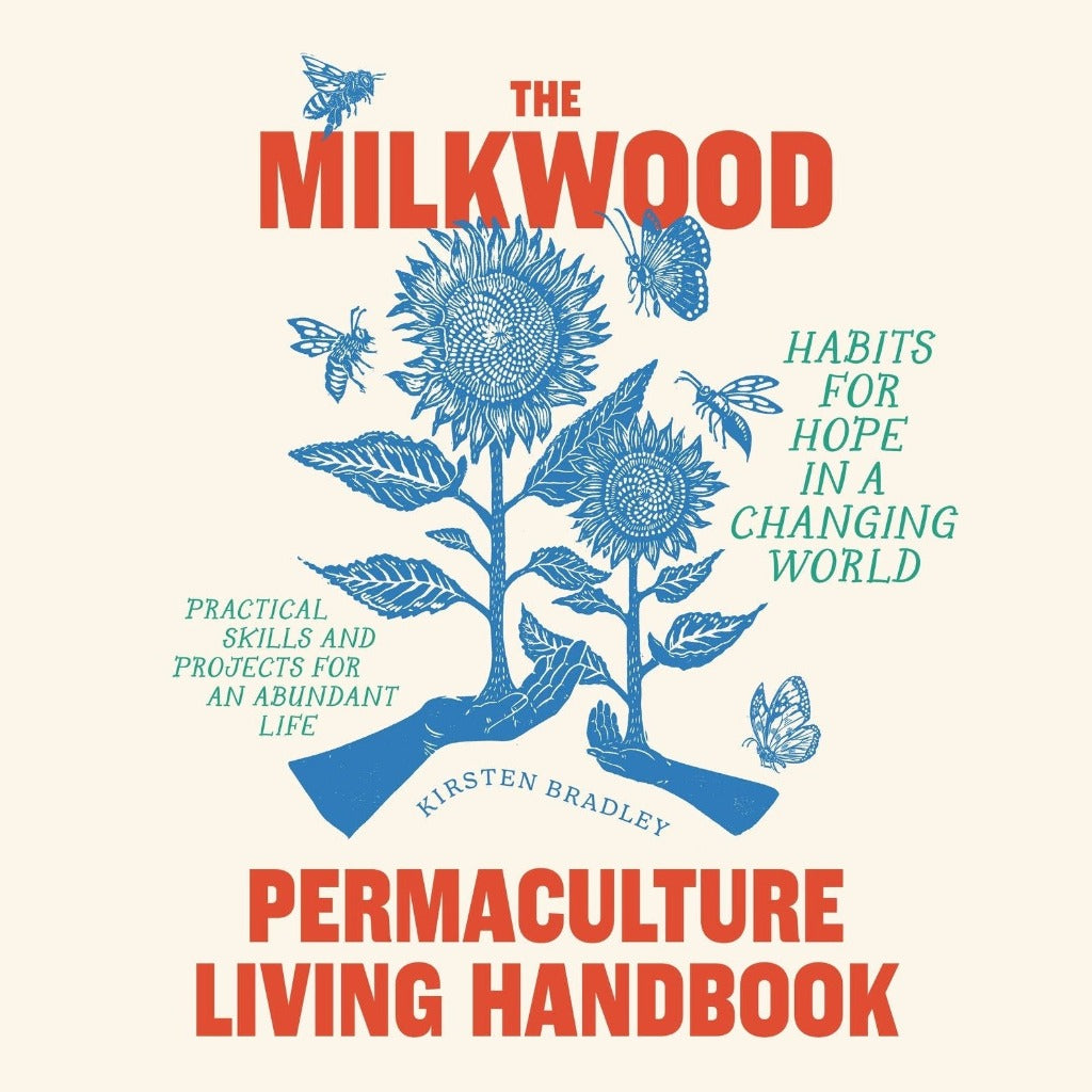 The Milkwood Permaculture Living Handbook by Kirsten Bradley, Urban Revolution.