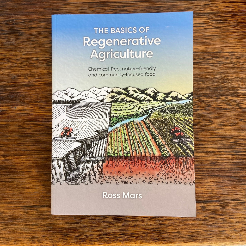 The Basics of Regenerative Agriculture by Ross Mars