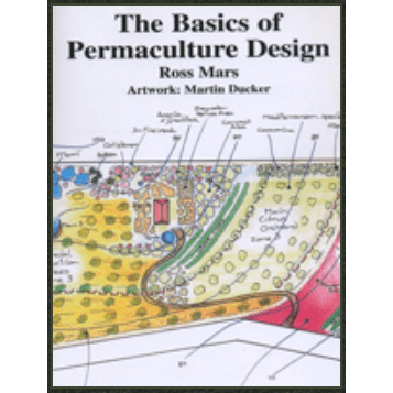 The Basics of Permaculture Design by Ross Mars